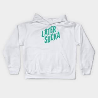 Later Sucka Kids Hoodie